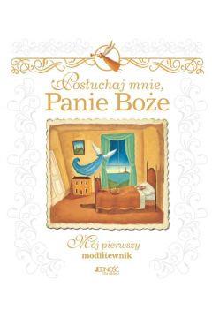 Posłuchaj mnie, Panie Boże. Mój pierwszy modlitew.
