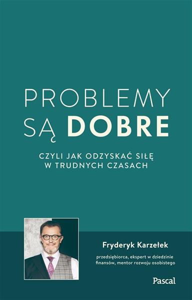 PROBLEMY SĄ DOBRE, CZYLI JAK ODZYSKAĆ SIŁĘ W TRUDN