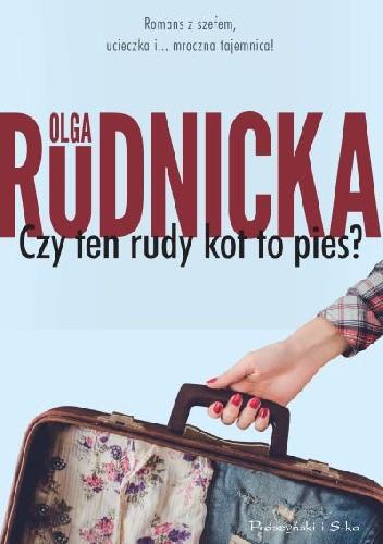 CZY TEN RUDY KOT TO PIES? OLGA RUDNICKA