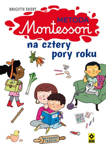 METODA MONTESSORI NA CZTERY PORY ROKU, WYDANIE 3