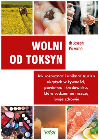 Wolni od toksyn. Jak rozpoznać i uniknąć trucizn