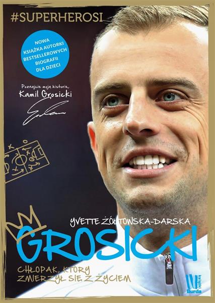 GROSICKI. CHŁOPAK, KTÓRY ZMIERZYŁ SIĘ Z ŻYCIEM