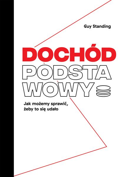 DOCHÓD PODSTAWOWY. JAK MOŻEMY SPRAWIĆ, ŻEBY TO SIĘ