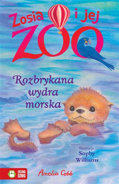 ZOSIA I JEJ ZOO. ROZBRYKANA WYDRA MORSKA