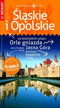 POLSKA NIEZWYKŁA. ŚLĄSKIE I OPOLSKIE. PRZEWODNIK +