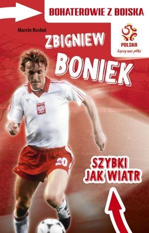 Bohaterowie z boiska. Zbigniew Boniek. Szybki ....