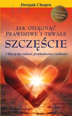 JAK OSIĄGNĄĆ PRAWDZIWE I TRWAŁE SZCZĘŚCIE