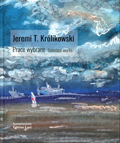 JEREMI T. KRÓLIKOWSKI. PRACE WYBRANE. SELECTED