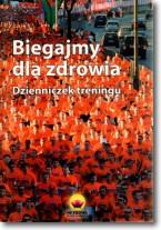 Biegajmy dla zdrowia. Dzienniczek treningu