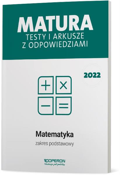 MATURA 2022. MATEMATYKA. TESTY I ARKUSZE MATURALNE