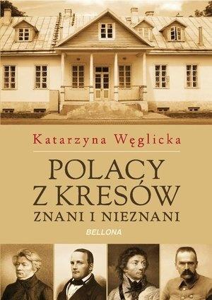 POLACY Z KRESÓW. ZNANI I NIEZNANI