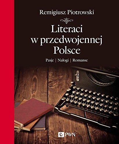 LITERACI W PRZEDWOJENNEJ POLSCE. PASJE - NAŁOGI -