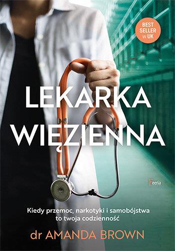 LEKARKA WIĘZIENNA. KIEDY PRZEMOC, NARKOTYKI I ?