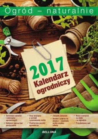 Kalendarz ogrodniczy 2017 Ogród Naturalnie
