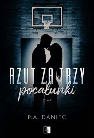 UCLA. Tom 1. Rzut za trzy pocałunki