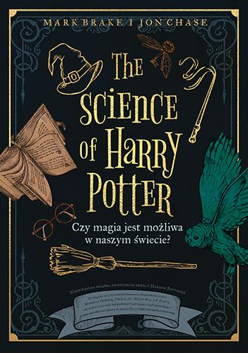 THE SCIENCE OF HARRY POTTER. CZY MAGIA JEST MOŻLIW