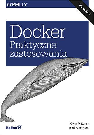 DOCKER. PRAKTYCZNE ZASTOSOWANIA, WYDANIE 2