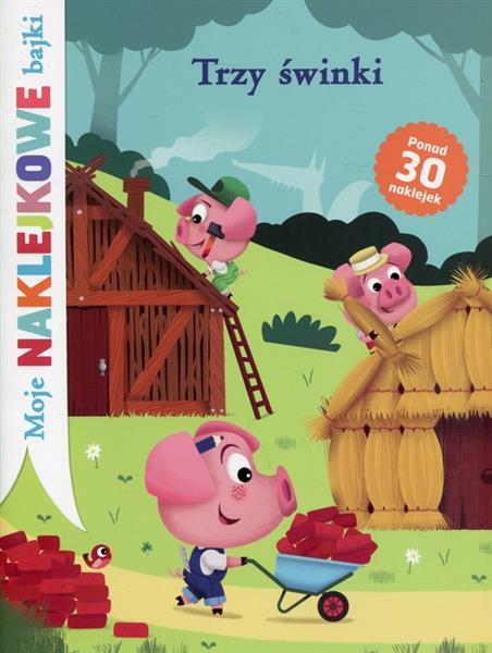 TRZY ŚWINKI. MOJE NAKLEJKOWE BAJKI