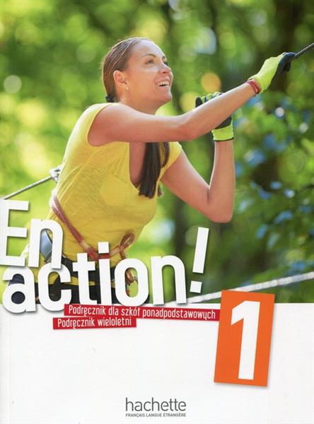 EN ACTION! 1. PODRĘCZNIK DLA SZKÓŁ PONADPODSTAWOWY