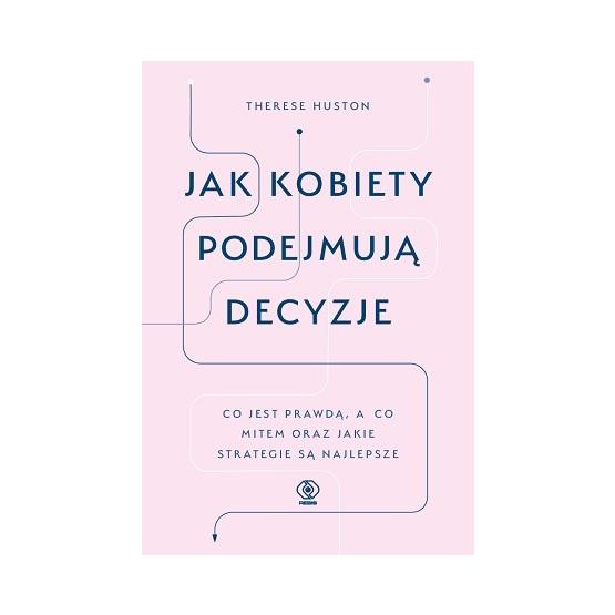 JAK KOBIETY PODEJMUJĄ DECYZJE