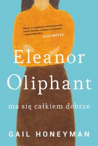 ELEANOR OLIPHANT MA SIĘ CAŁKIEM DOBRZE