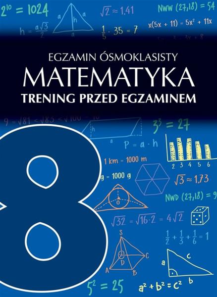 EGZAMIN ÓSMOKLASISTY. MATEMATYKA. TRENING PRZED EG