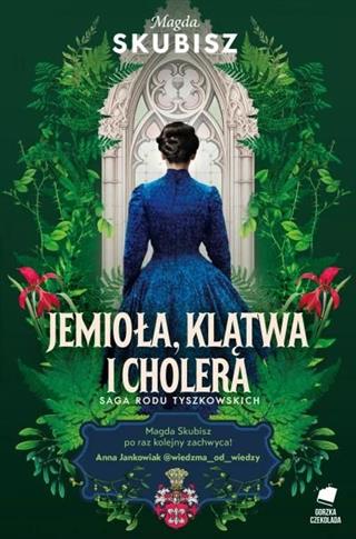 Jemioła, klątwa i cholera. Saga rodu Tyszkowskich