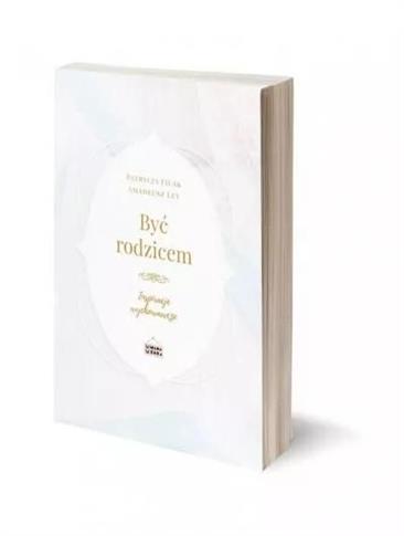 Być rodzicem. Inspiracje wychowawcze