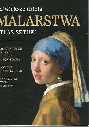 ATLAS SZTUKI. NAJWIĘKSZE DZIEŁA MALARSTWA