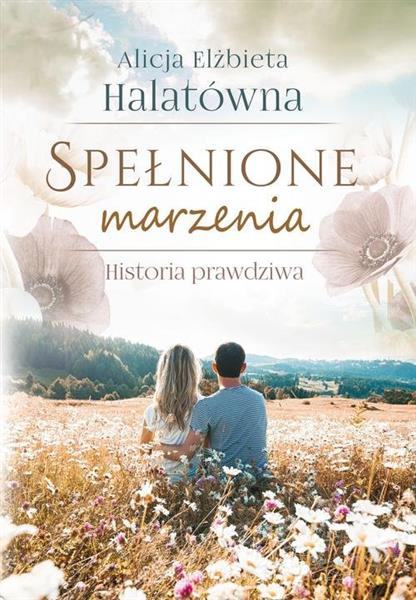 SPEŁNIONE MARZENIA. HISTORIA PRAWDZIWA