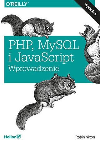 PHP MySQL i JavaScript. Wprowadzenie, wydanie 5