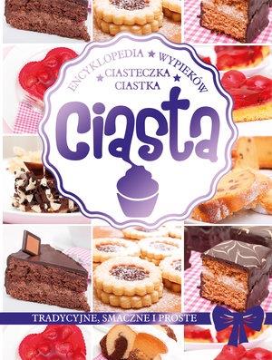 ENCYKLOPEDIA WYPIEKÓW. CIASTA, CIASTKA, CIASTECZKA