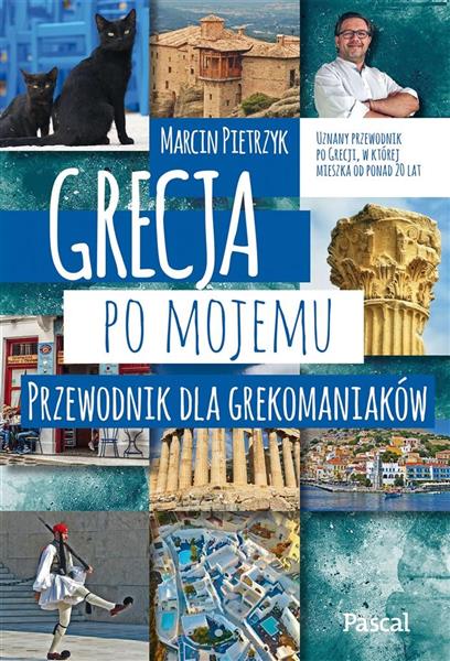 GRECJA PO MOJEMU. PRZEWODNIK DLA GREKOMANIAKÓW