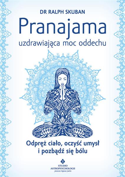 Pranajama. Uzdrawiająca moc oddechu