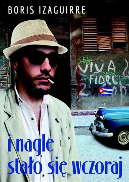 I NAGLE STAŁO SIĘ WCZORAJ