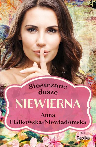 SIOSTRZANE DUSZE. TOM 1. NIEWIERNA