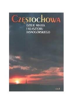 CZĘSTOCHOWA, DZIEJE MIASTA I KLASZTORU JASNOGÓRSKI
