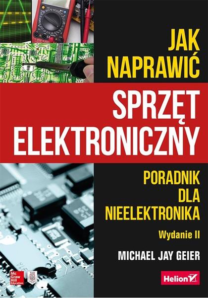 JAK NAPRAWIĆ SPRZĘT ELEKTRONICZNY. PORADNIK DLA?