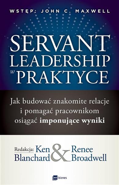 SERVANT LEADERSHIP W PRAKTYCE. JAK BUDOWAĆ