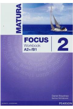 MATURA FOCUS 2 A2+/B1. ĆWICZENIA