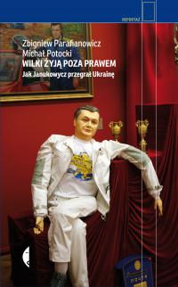 WILKI ŻYJĄ POZA PRAWEM JAK JANUKOWYCZ...