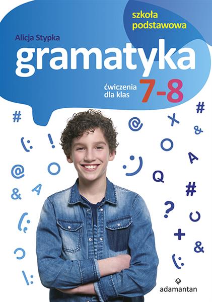 GRAMATYKA. ĆWICZENIA DLA KLAS 7-8 SZKOŁY PODSTAWOW