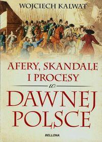 AFERY SKANDALE I PROCESY W DAWNEJ POLSCE