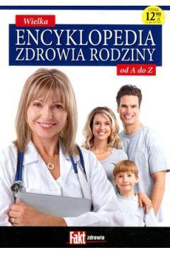 Wielka encyklopedia zdrowia rodziny od A do Z