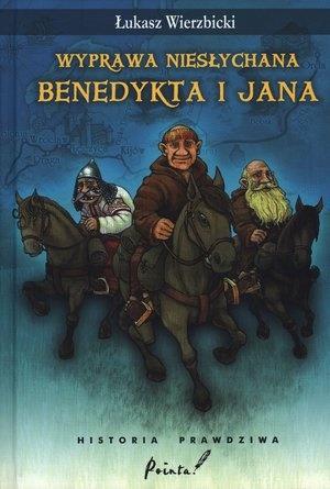 WYPRAWA NIESŁYCHANA BENEDYKTA I JANA. HISTORIA PRA
