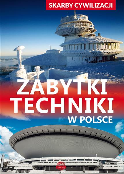 SKARBY CYWILIZACJI. ZABYTKI TECHNIKI W POLSCE