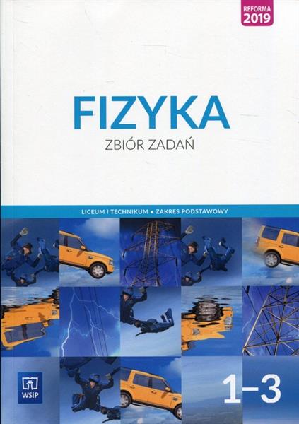 FIZYKA. ZBIÓR ZADAŃ. LICEUM I TECHNIKUM. ZAKRES PO