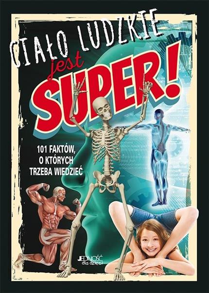 CIAŁO LUDZKIE JEST SUPER
