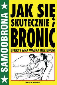 JAK SIĘ SKUTECZNIE BRONIĆ. EFEKTYWNA WALKA BEZ ...