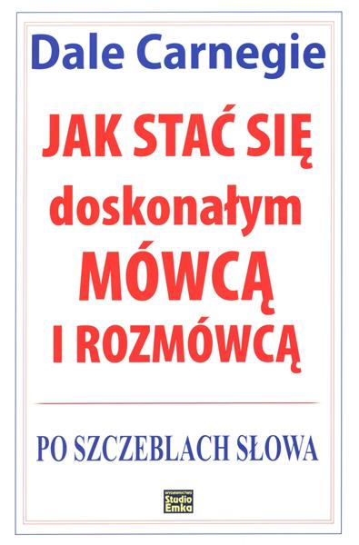 JAK STAĆ SIĘ DOSKONAŁYM MÓWCĄ I ROZMÓWCĄ